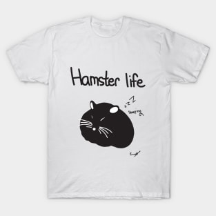 Hamster Life T-Shirt